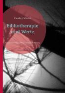 Bibliotherapie und Werte di Claudia J. Schulze edito da Books on Demand