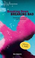 Breaking Down BREAKING BAD di Christoph Dreher, Christoph Lang edito da Fink Wilhelm GmbH + Co.KG