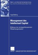 Management des Intellectual Capital di Ingo Deking edito da Deutscher Universitätsverlag