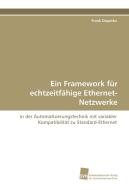 Ein Framework für echtzeitfähige Ethernet-Netzwerke di Frank Dopatka edito da Südwestdeutscher Verlag für Hochschulschriften AG  Co. KG