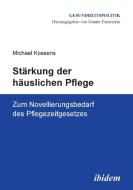 Stärkung der häuslichen Pflege di Michael Kossens edito da Ibidem-Verlag