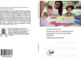 Incidence de la participation parentale à la réussite des écoliers di Pala Patient Mazambi Bendela edito da PAF