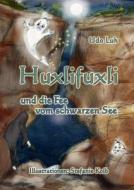 Huxlifuxli und die Fee vom schwarzen See di Udo Luh edito da Books on Demand