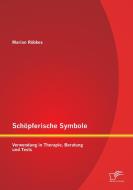 Schöpferische Symbole: Verwendung in Therapie, Beratung und Tests di Marion Röbkes edito da Diplomica Verlag