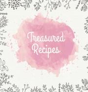 Treasured Recipes di Laura Nele edito da Paula Rocket