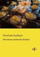 Die kleine sächsische Köchin di Henriette Saalbach edito da Vero Verlag