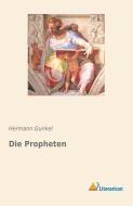 Die Propheten di Hermann Gunkel edito da Literaricon Verlag UG