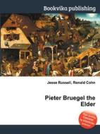 Pieter Bruegel The Elder di Jesse Russell, Ronald Cohn edito da Book On Demand Ltd.