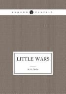 Little Wars A Game di H G Wells edito da Book On Demand Ltd.