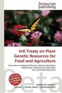 Intl Treaty on Plant Genetic Resources for Food and Agriculture edito da Betascript Publishing