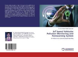 IoT based Vehicular Pollution Monitoring and Forewarning System di Chandra Mohan Reddy Sivappagari edito da LAP Lambert Academic Publishing