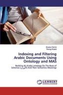 Indexing and Filtering Arabic Documents Using Ontology and MAS di Zouaoui Samia, Rezeg Khaled edito da LAP Lambert Academic Publishing