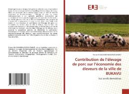 Contribution de l'élevage de porc sur l'économie des éleveurs de la ville de BUKAVU di Fiston Mugumarhalisonga Bahati edito da Éditions universitaires européennes