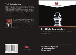 Profil de leadership di Ravi Kishor Agrawal, Ram Pravesh, Shilpa Rajak edito da Editions Notre Savoir