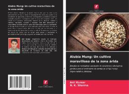 Alubia Mung: Un cultivo maravilloso de la zona árida di Anil Kumar, N. K. Sharma edito da Edições Nosso Conhecimento
