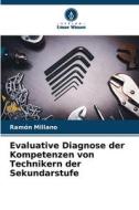 Evaluative Diagnose der Kompetenzen von Technikern der Sekundarstufe di Ramón Millano edito da Verlag Unser Wissen