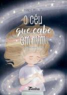 O céu que cabe em mim di Tania Meller edito da Natal Publishing, LLC