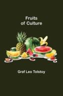 Fruits of Culture di Graf Leo Tolstoy edito da Alpha Editions