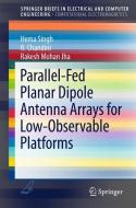 Parallel-Fed Planar Dipole Antenna Arrays for Low-Observable Platforms di Rakesh Mohan Jha, Chandini R., Hema Singh edito da Springer Singapore