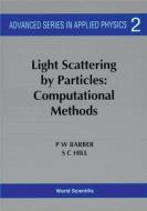 Light Scattering By Particles: Computational Methods di Steven C. Hill, P. W. Barber edito da World Scientific Publishing Co Pte Ltd