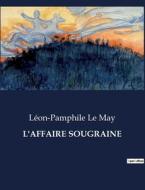 L'AFFAIRE SOUGRAINE di Léon-Pamphile Le May edito da Culturea