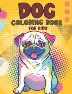 Dog Coloring Book For Kids di Ownnely Piyag edito da Independently Published