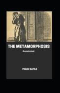 The Metamorphosis Annotated di Franz Kafka edito da Independently Published