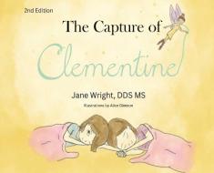 The Capture of Clementine di Jane Wright edito da COCONUT AVENUE INC