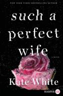 Such a Perfect Wife di Kate White edito da HARPERLUXE