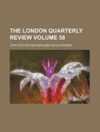 The London Quarterly Review (volume 58) di William Lonsdale Watkinson, Benjamin Aquila Barber, John Telford edito da General Books Llc