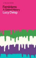 Feminisms di Lucy Delap edito da Penguin Books Ltd