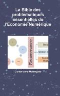 La Bible Des Problématiques Essentielles de l'Economie Numérique di Claude-Aime Motongane edito da LULU PR