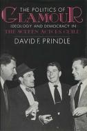 The Politics of Glamour di David F. Prindle edito da The University of Wisconsin Press