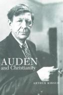 Auden and Christianity di Arthur Kirsch edito da Yale University Press