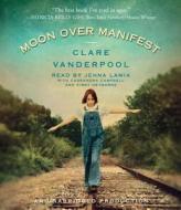 Moon Over Manifest di Clare Vanderpool edito da Listening Library (Audio)