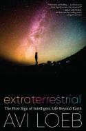 Extraterrestrial: The First Sign of Intelligent Life Beyond Earth di Avi Loeb edito da HOUGHTON MIFFLIN