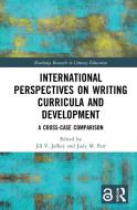 International Perspectives On Writing Curricula And Development di Jill V. Jeffery edito da Taylor & Francis Ltd