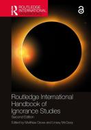 Routledge International Handbook Of Ignorance Studies edito da Taylor & Francis Ltd