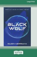 Black Wolf [16pt Large Print Edition] di Eileen Merriman edito da ReadHowYouWant