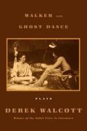 Walker and the Ghost Dance di Derek Walcott edito da Farrar, Strauss & Giroux-3PL