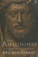 The Antonines di Michael Grant edito da Routledge