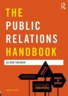 The Public Relations Handbook di Alison Theaker edito da Taylor & Francis Ltd