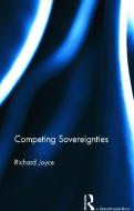Competing Sovereignties di Richard (Monash University Joyce edito da Taylor & Francis Ltd