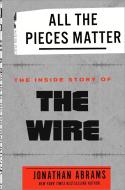 All the Pieces Matter: The Inside Story of the Wire di Jonathan Abrams edito da CROWN ARCHETYPE