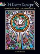 Art Deco Designs Stained Glass Colouring Book di Marty Noble edito da Dover Publications Inc.