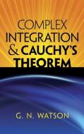 Complex Integration & Cauchy's Theorem di George Neville Watson edito da DOVER PUBN INC