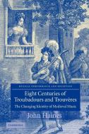 Eight Centuries of Troubadours and Trouveres di John Haines edito da Cambridge University Press