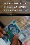Iran's Political Economy since the Revolution di Suzanne Maloney edito da Cambridge University Press