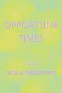 Opportune Times di Cecelia Frances Page edito da iUniverse