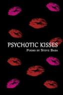 Psychotic Kisses di Steve Baba edito da Crimson Milk Press